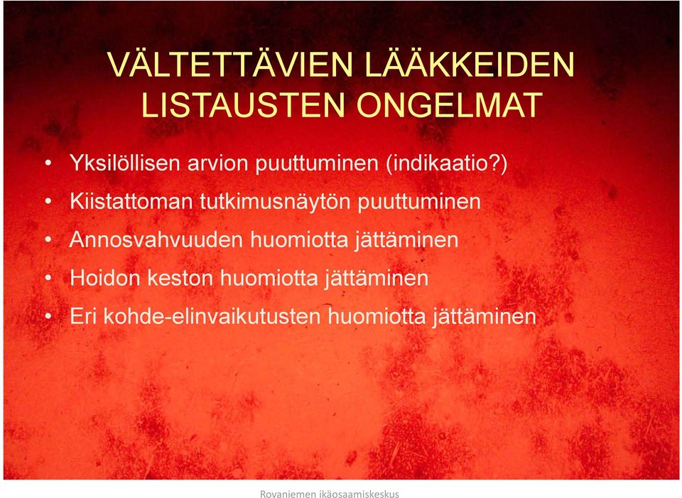 ) Kiistattoman tutkimusnäytön puuttuminen Annosvahvuuden