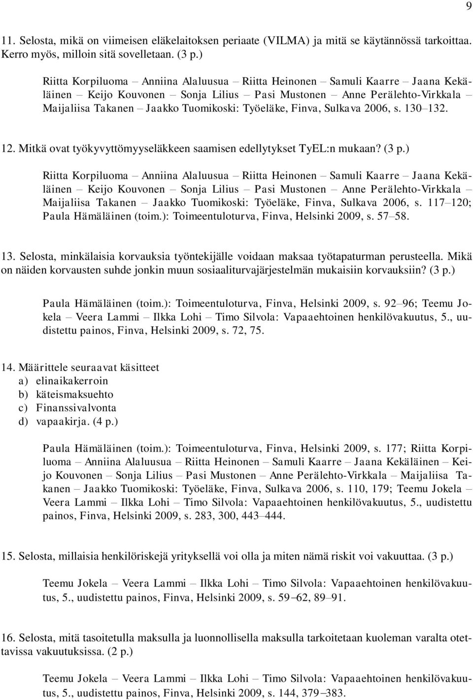 Mitkä ovat työkyvyttömyyseläkkeen saamisen edellytykset TyEL:n mukaan? (3 p.