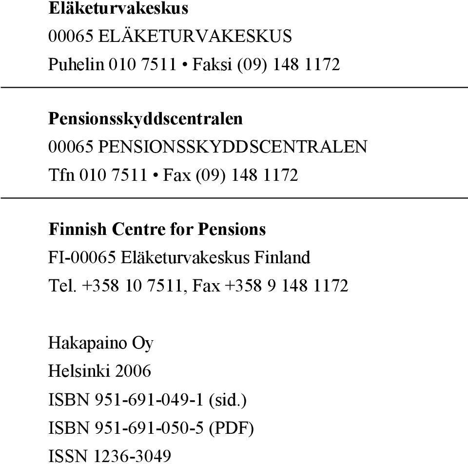 Finnish Centre for Pensions FI-00065 Eläketurvakeskus Finland Tel.