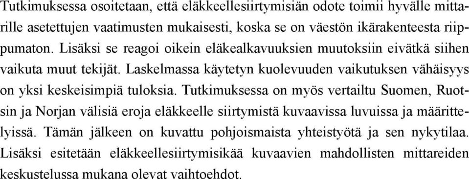 Laskelmassa käytetyn kuolevuuden vaikutuksen vähäisyys on yksi keskeisimpiä tuloksia.
