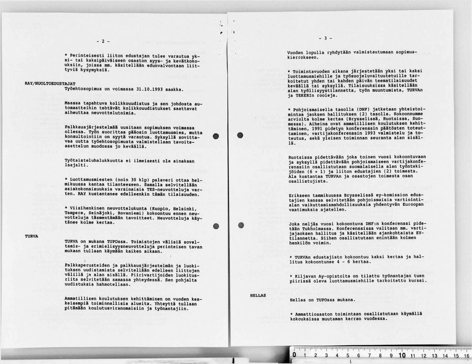 Palkkausjärjestelmää uusitaan sopimuksen voimassa ollessa. Työn suorittaa pääosin luottamusmies, mutta konsultointiin on syytä varautua.