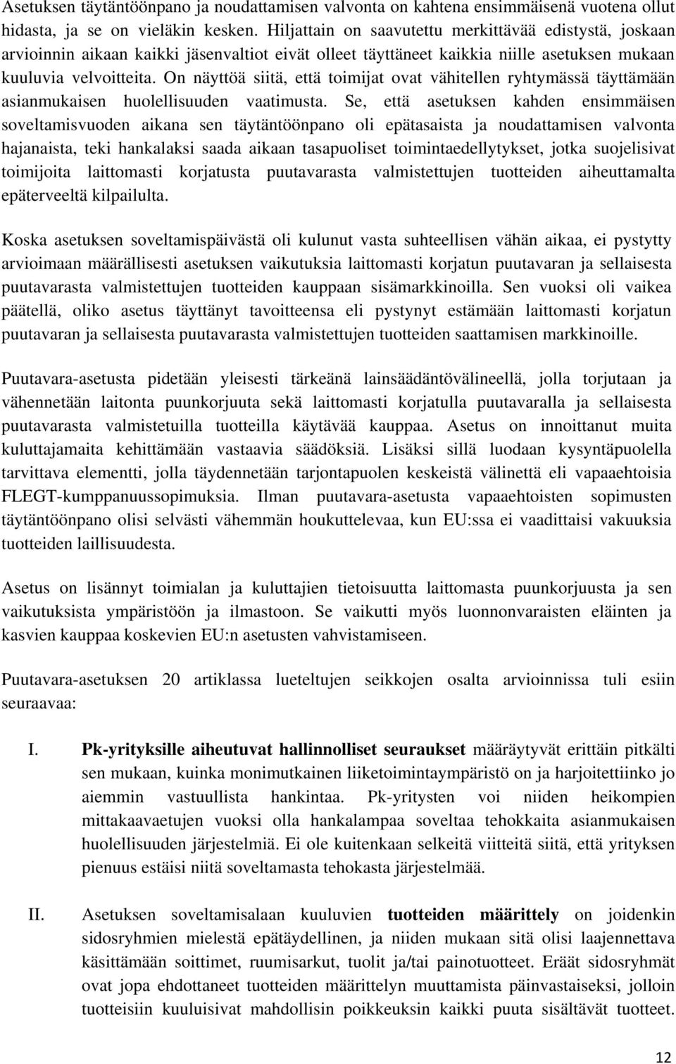 On näyttöä siitä, että toimijat ovat vähitellen ryhtymässä täyttämään asianmukaisen huolellisuuden vaatimusta.