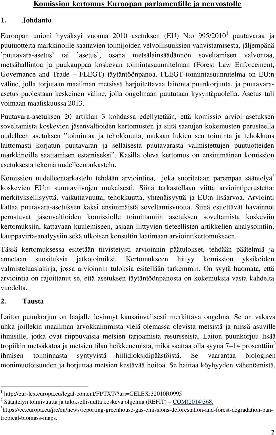 Enforcement, Governance and Trade FLEGT) täytäntöönpanoa.