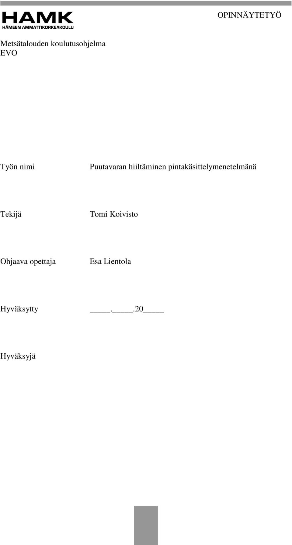 pintakäsittelymenetelmänä Tekijä Tomi