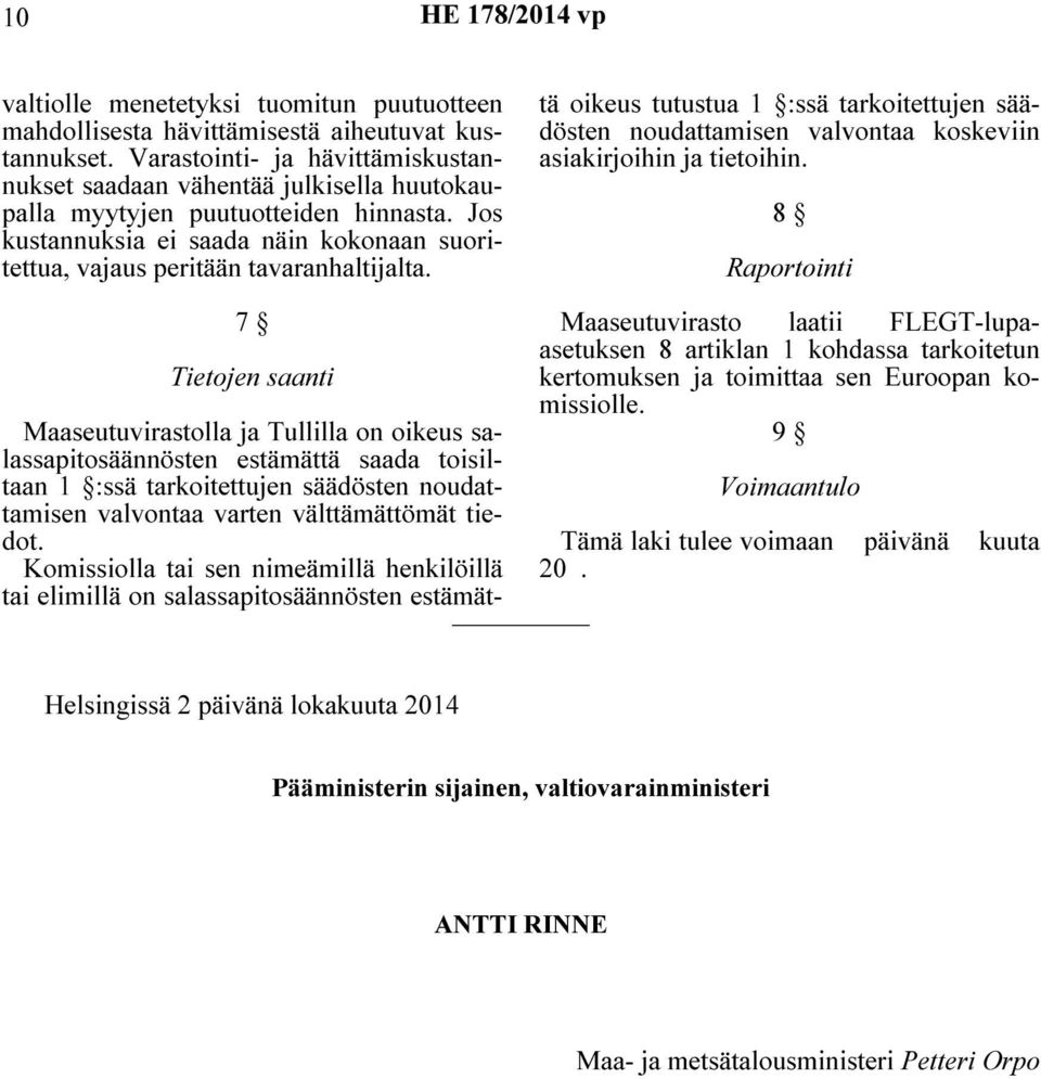 Jos kustannuksia ei saada näin kokonaan suoritettua, vajaus peritään tavaranhaltijalta.