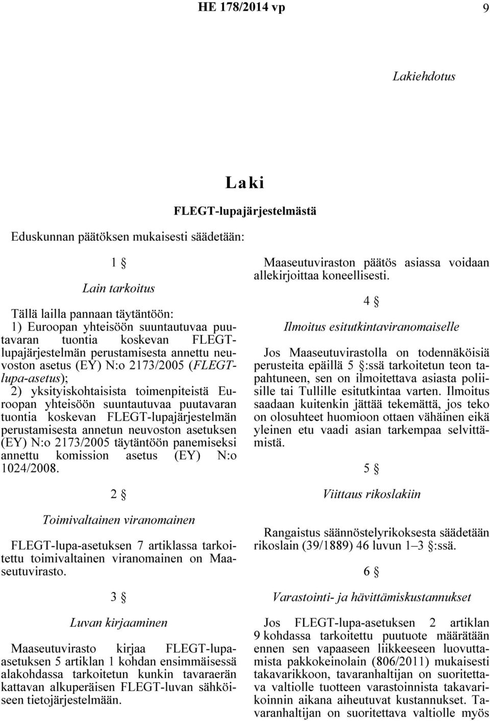 tuontia koskevan FLEGT-lupajärjestelmän perustamisesta annetun neuvoston asetuksen (EY) N:o 2173/2005 täytäntöön panemiseksi annettu komission asetus (EY) N:o 1024/2008.