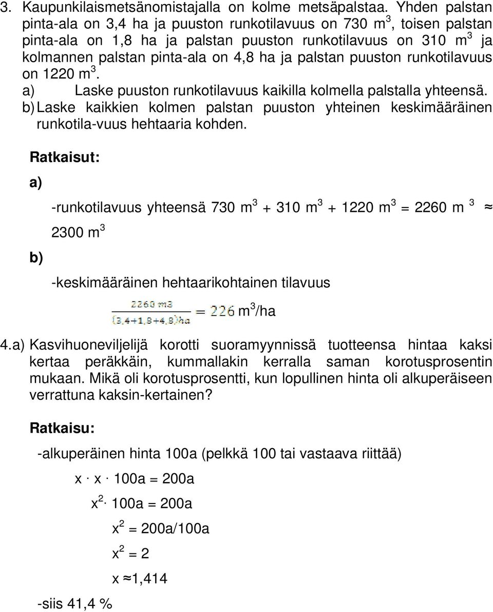 palstan puuston runkotilavuus on 10 m 3. a) Laske puuston runkotilavuus kaikilla kolmella palstalla yhteensä.