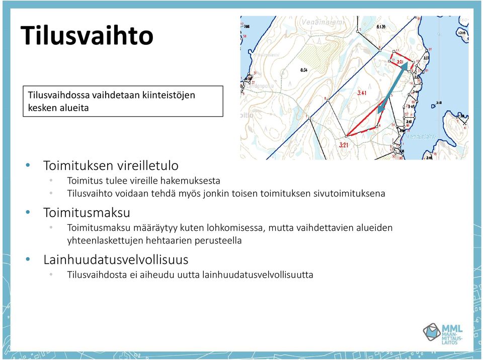 Toimitusmaksu Toimitusmaksu määräytyy kuten lohkomisessa, mutta vaihdettavien alueiden