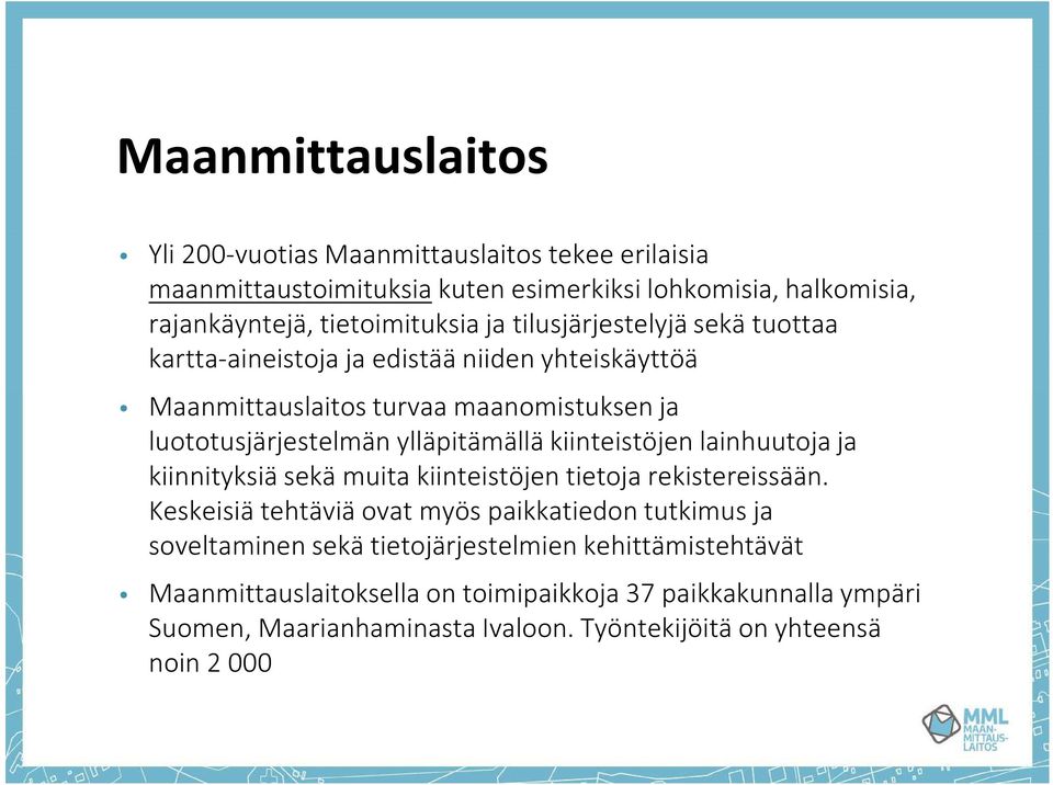 kiinteistöjen lainhuutoja ja kiinnityksiä sekä muita kiinteistöjen tietoja rekistereissään.