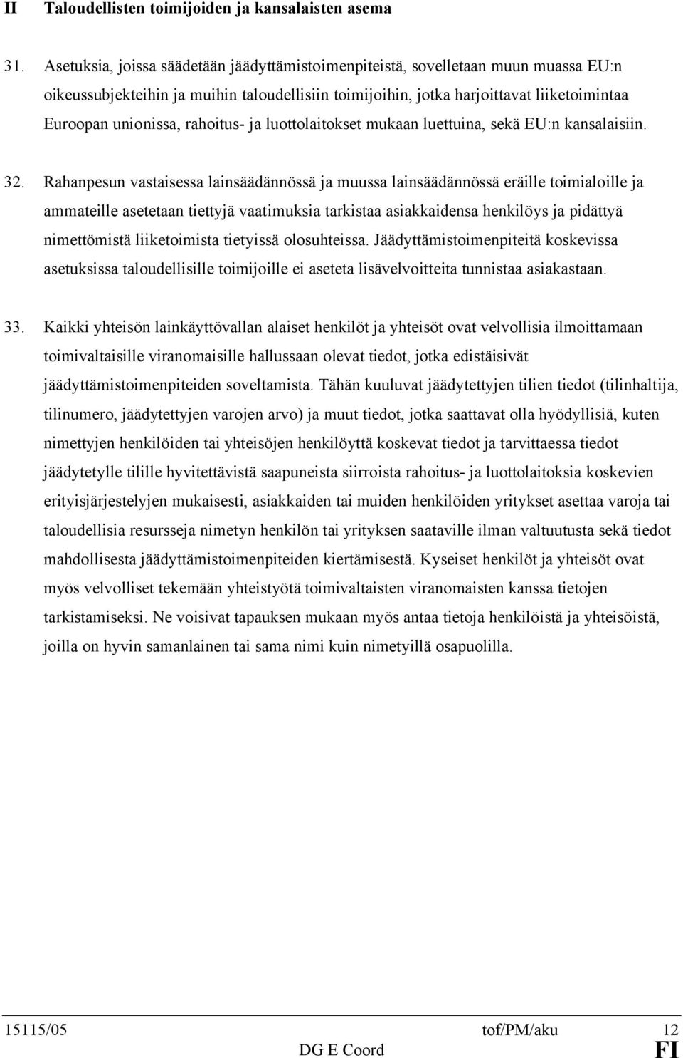 rahoitus- ja luottolaitokset mukaan luettuina, sekä EU:n kansalaisiin. 32.