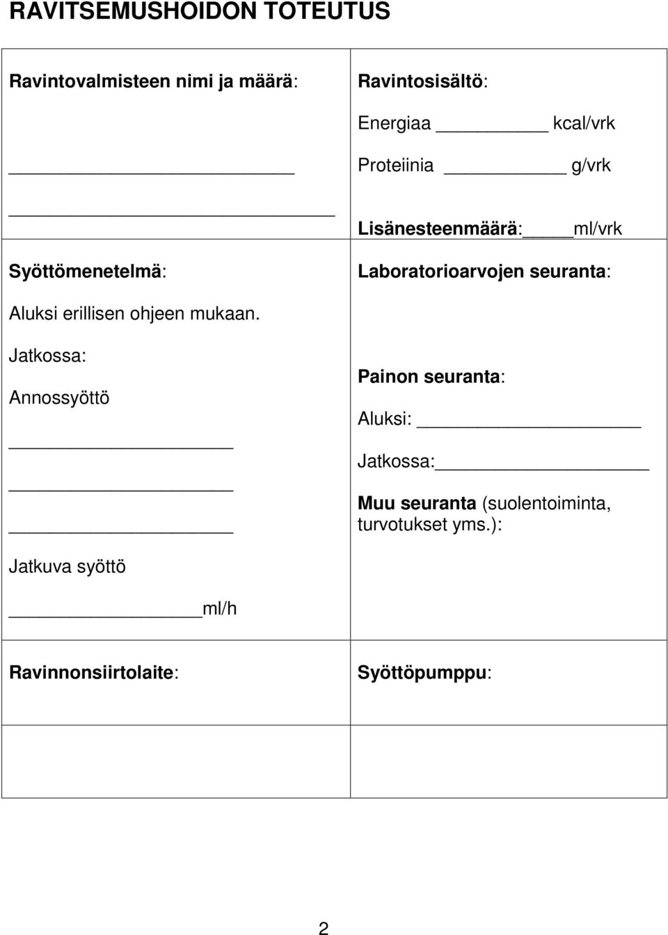 Aluksi erillisen ohjeen mukaan.