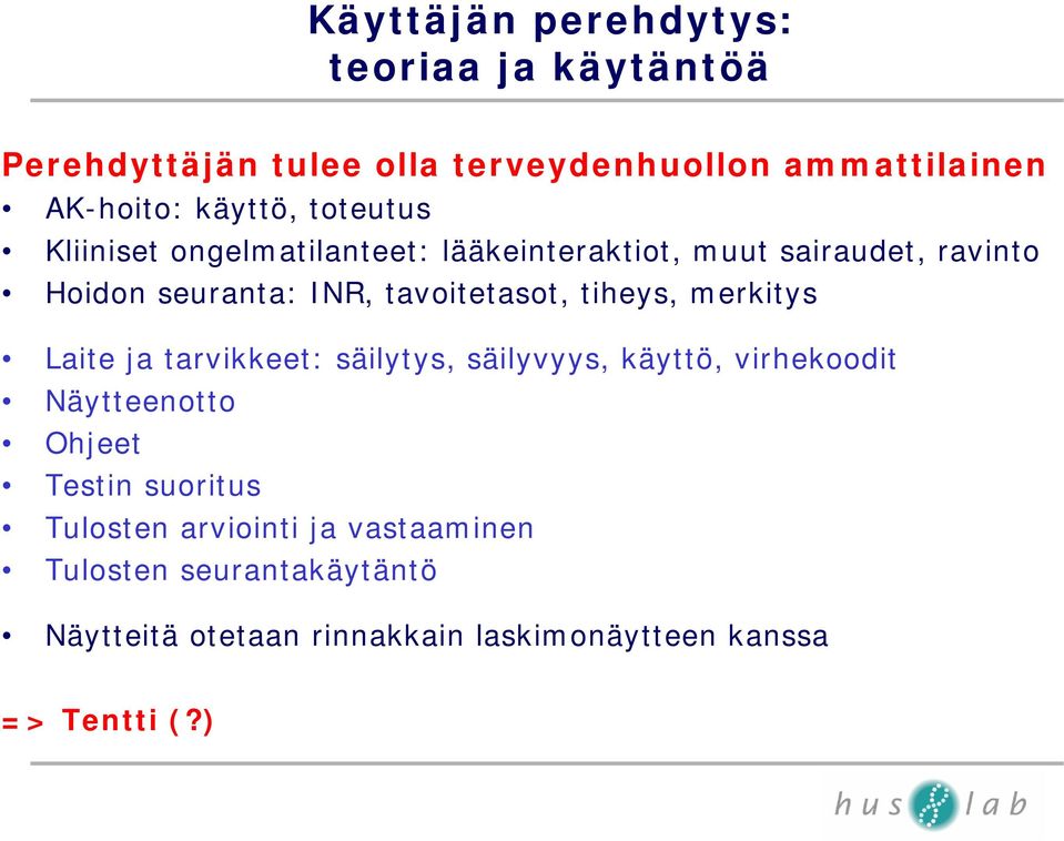 tiheys, merkitys Laite ja tarvikkeet: säilytys, säilyvyys, käyttö, virhekoodit Näytteenotto Ohjeet Testin suoritus