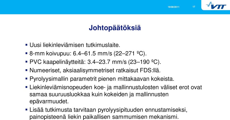 Pyolyyimallin paametit pienen mittakaavan kokeita.