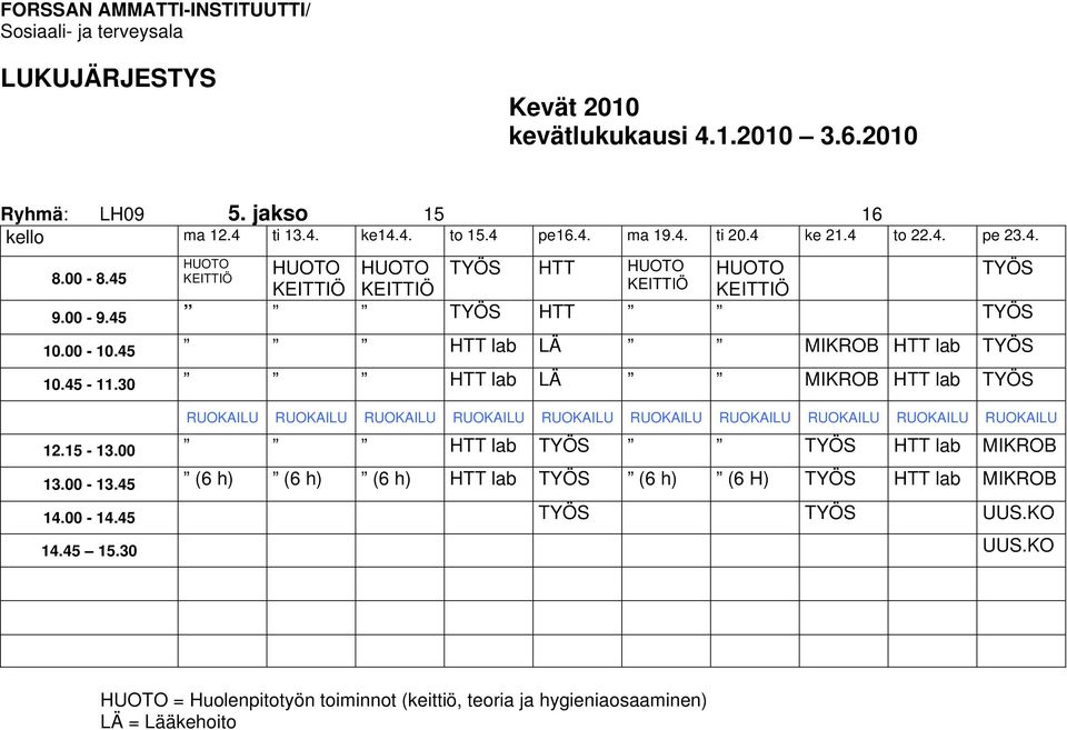 30 HTT lab LÄ MIKROB HTT lab TYÖS 12.15-13.00 HTT lab TYÖS TYÖS HTT lab MIKROB 13.00-13.