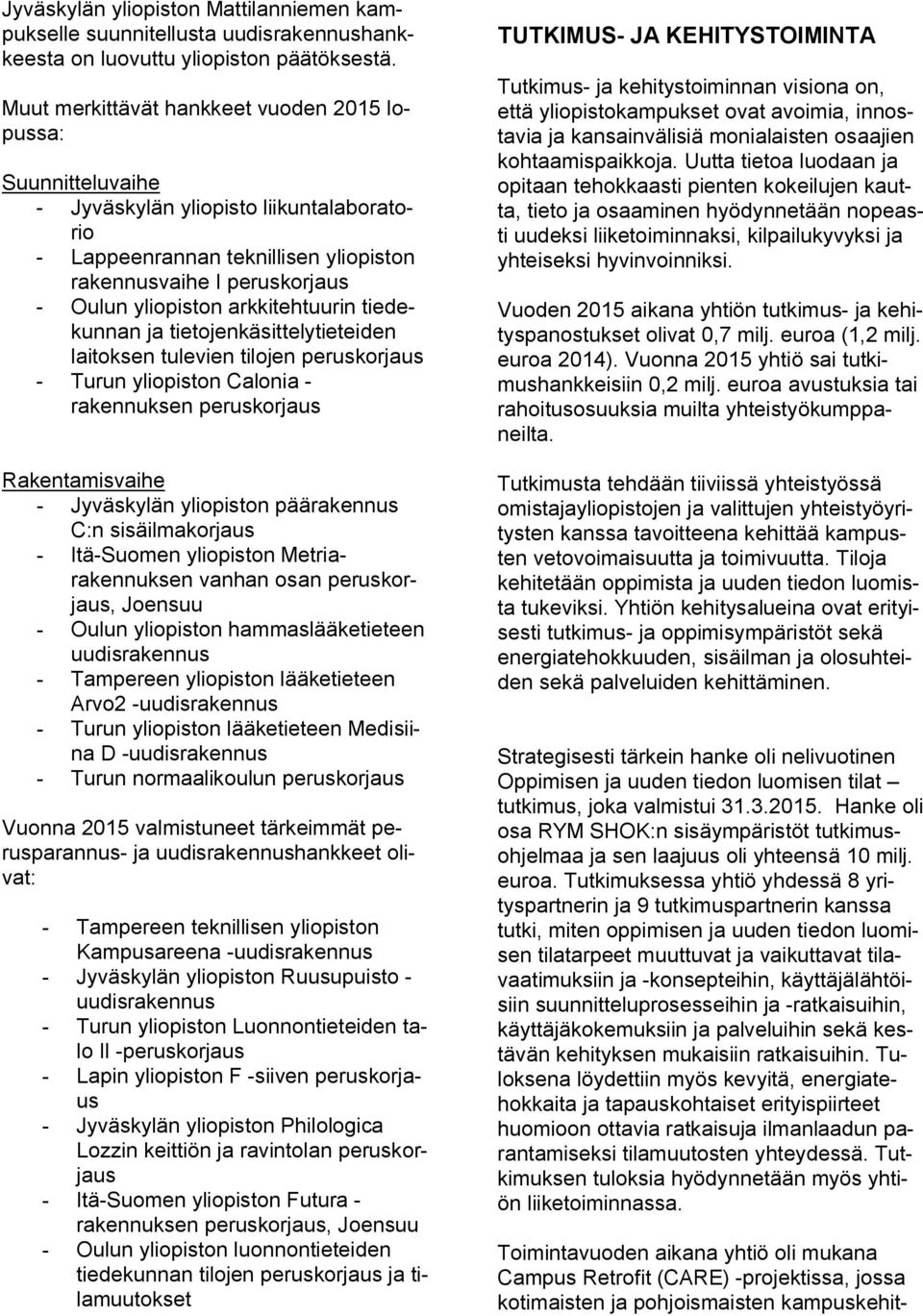 arkkitehtuurin tiedekunnan ja tietojenkäsittelytieteiden laitoksen tulevien tilojen peruskorjaus - Turun yliopiston Calonia - rakennuksen peruskorjaus Rakentamisvaihe - Jyväskylän yliopiston