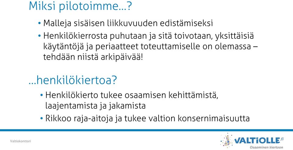 toivotaan, yksittäisiä käytäntöjä ja periaatteet toteuttamiselle on olemassa tehdään