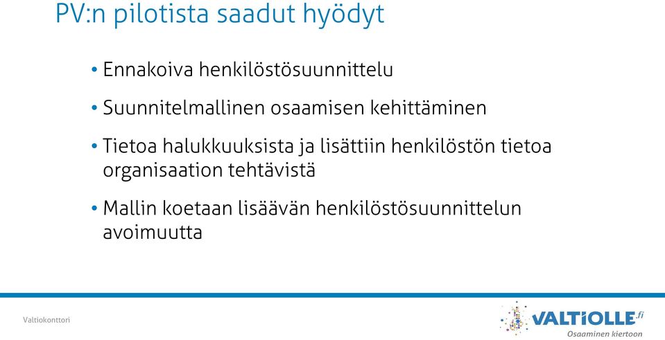 kehittäminen Tietoa halukkuuksista ja lisättiin henkilöstön