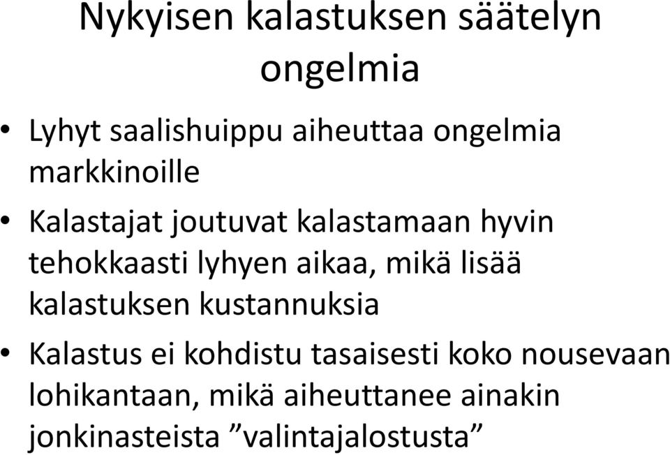 mikä lisää kalastuksen kustannuksia Kalastus ei kohdistu tasaisesti koko