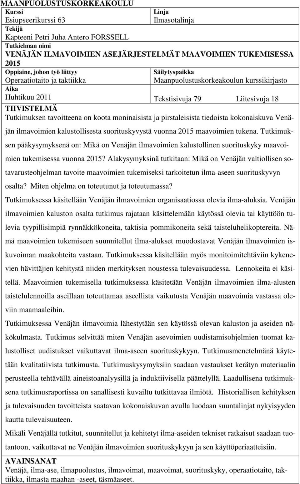 on koota moninaisista ja pirstaleisista tiedoista kokonaiskuva Venäjän ilmavoimien kalustollisesta suorituskyvystä vuonna 2015 maavoimien tukena.