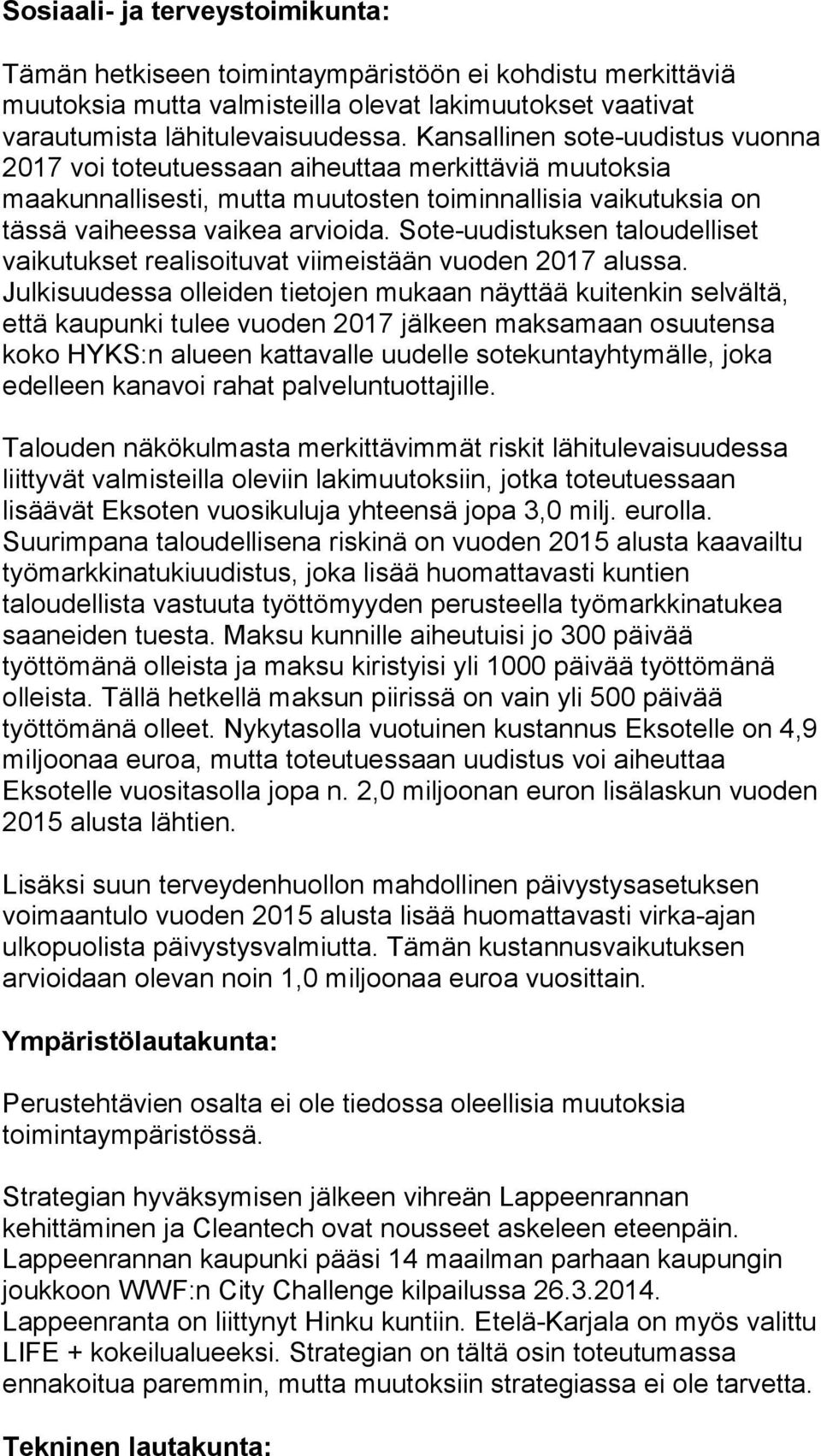 Sote-uudistuksen taloudelliset vaikutukset realisoituvat viimeistään vuoden 2017 alussa.