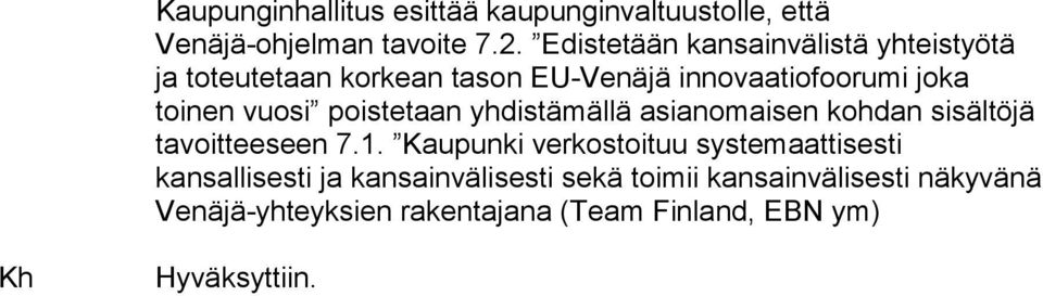 poistetaan yhdistämällä asianomaisen kohdan sisältöjä tavoitteeseen 7.1.