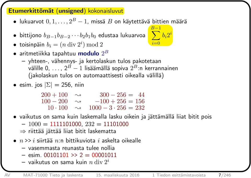 kertolaskun tulos pakotetaan välille 0,..., 2 B 1 lisäämällä sopiva 2 B :n kerrannainen (jakolaskun tulos on automaattisesti oikealla välillä) esim.