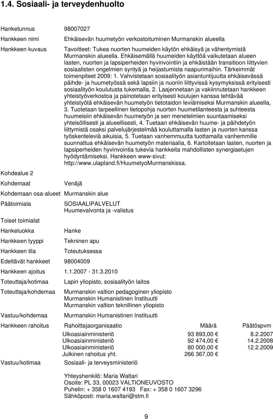 Tärkeimmät toimenpiteet 2009: 1.
