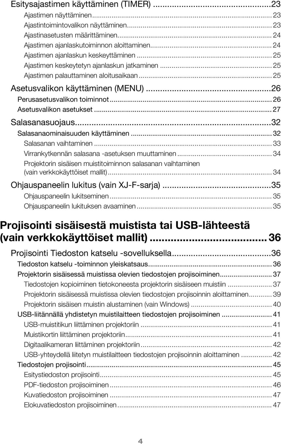 ..26 Perusasetusvalikon toiminnot... 26 Asetusvalikon asetukset... 27 Salasanasuojaus...32 Salasanaominaisuuden käyttäminen... 32 Salasanan vaihtaminen.