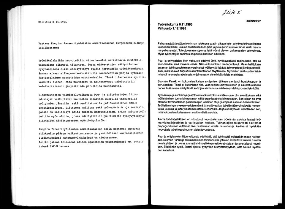 Talouslama aiheutti tilanteen, jossa eläke-etujen säilyttäminen nykytasoisena olisi edellyttänyt suuria korotuksia työeläkemaksuun.