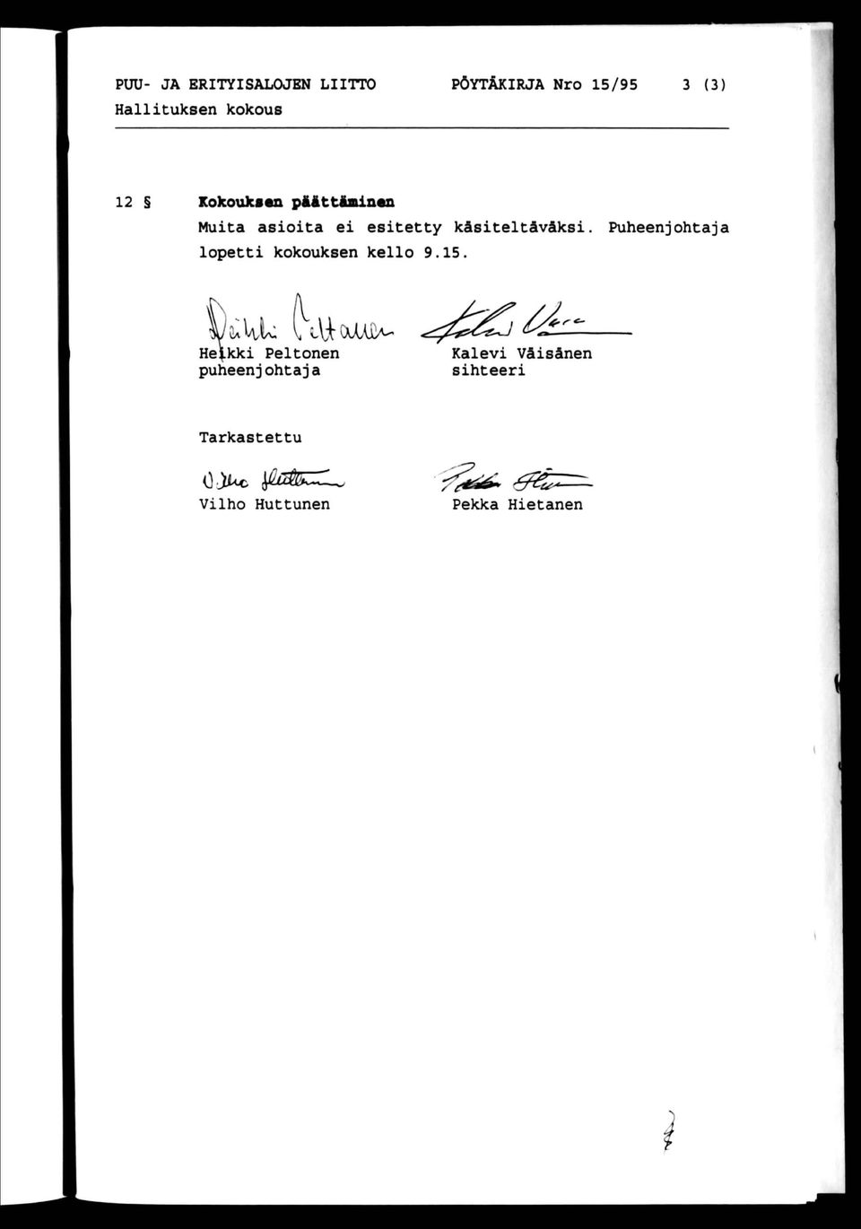 lopetti kokouksen kello 9.15. Puheenjohtaja l He].