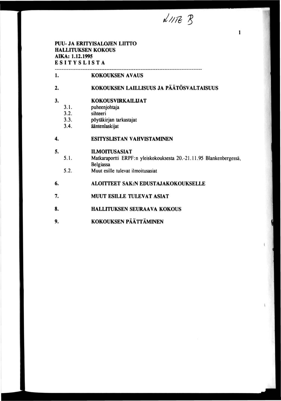 ESITYSLISTAN VAHVISTAMINEN 5. 5.1. 5.2. ILMOITUSASIAT Matkaraportti ERPF:n yleiskokouksesta 20.-21.11.