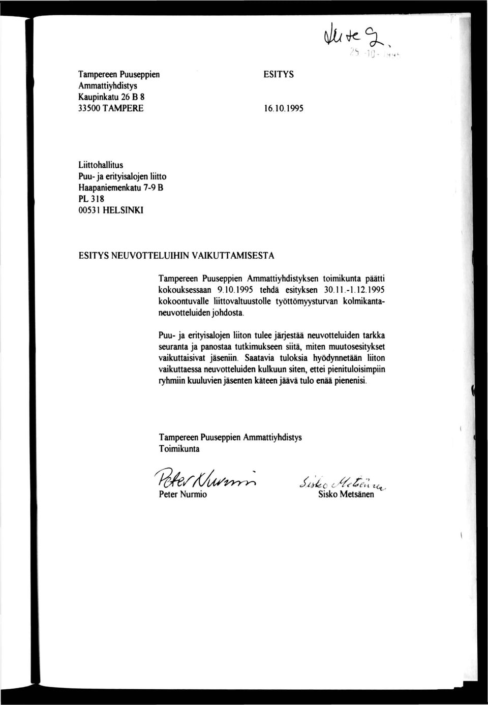 kokouksessaan 9.10.1995 tehdä esityksen 30.11.-1.12.1995 kokoontuvalle liittovaltuustolle työttömyysturvan kolmikantaneuvotteluiden johdosta.