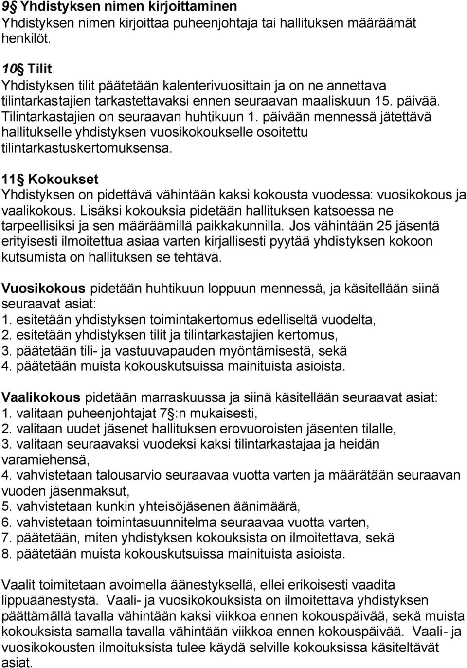 päivään mennessä jätettävä hallitukselle yhdistyksen vuosikokoukselle osoitettu tilintarkastuskertomuksensa.