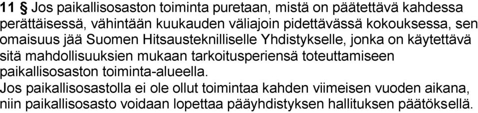 mahdollisuuksien mukaan tarkoitusperiensä toteuttamiseen paikallisosaston toiminta-alueella.
