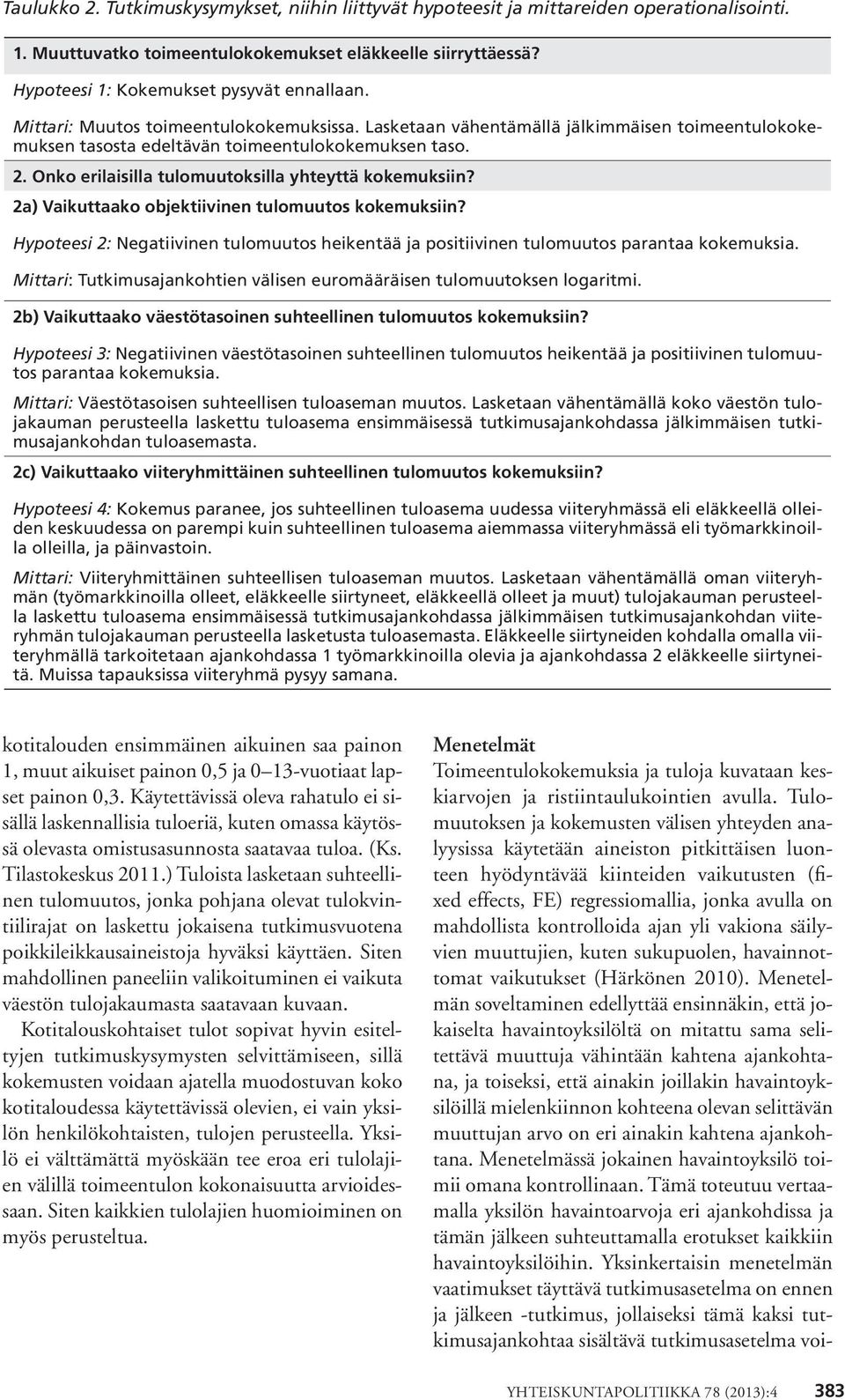 Onko erilaisilla tulomuutoksilla yhteyttä kokemuksiin? 2a) Vaikuttaako objektiivinen tulomuutos kokemuksiin?