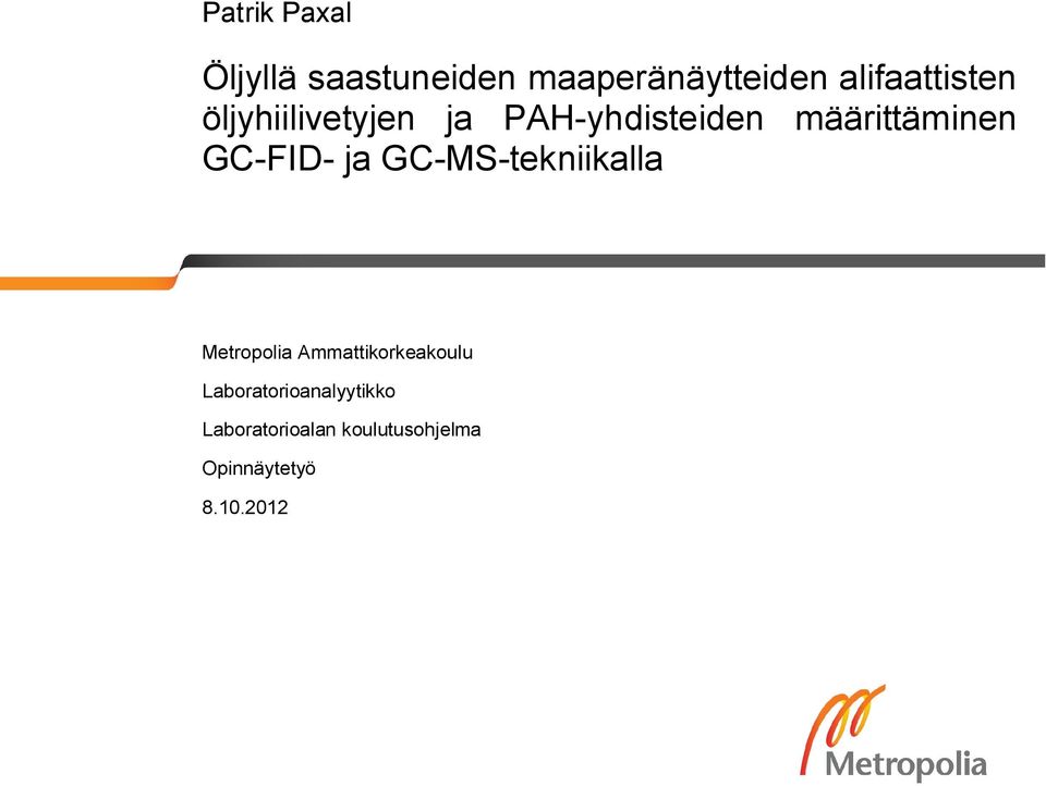 määrittäminen GC-FID- ja GC-MS-tekniikalla Metropolia