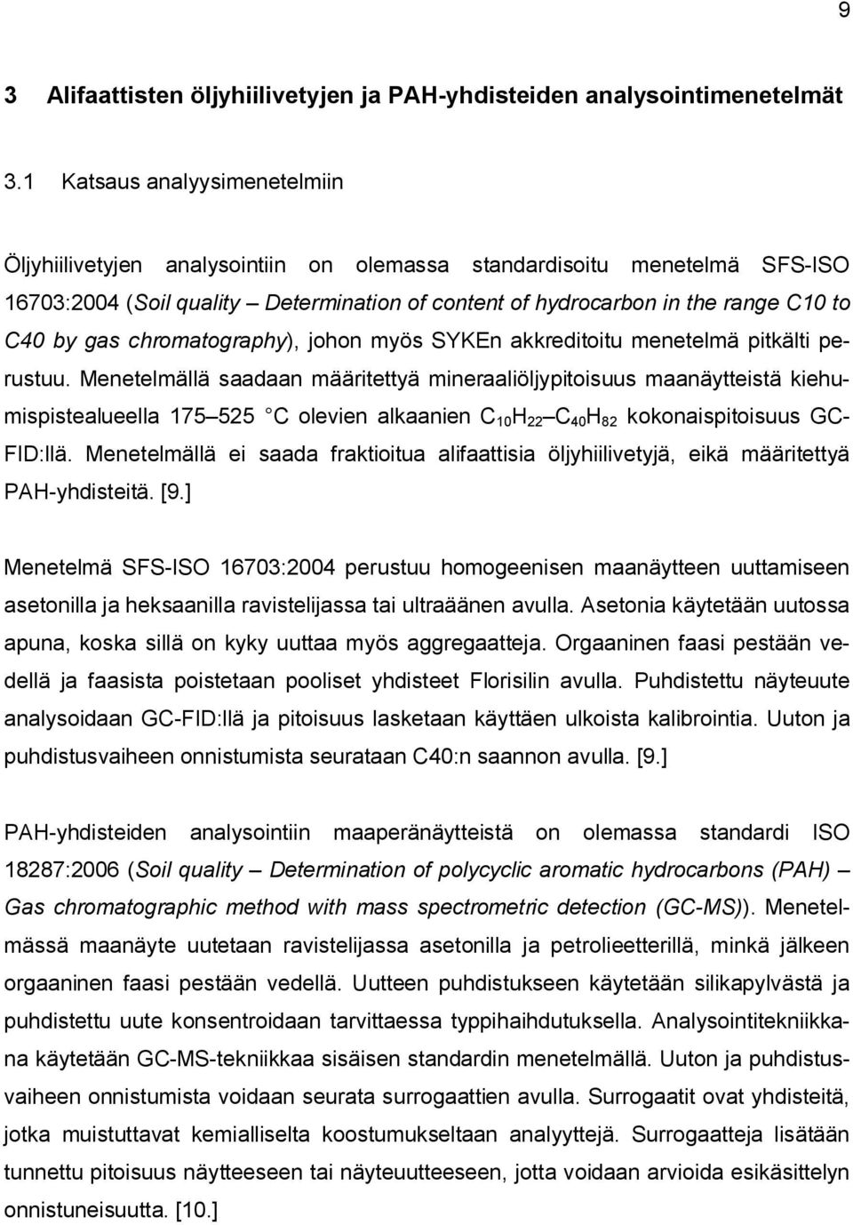 gas chromatography), johon myös SYKEn akkreditoitu menetelmä pitkälti perustuu.