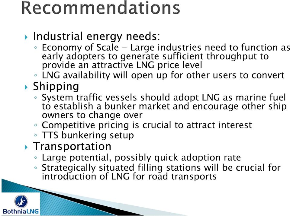 to establish a bunker market and encourage other ship owners to change over Competitive pricing is crucial to attract interest TTS bunkering setup