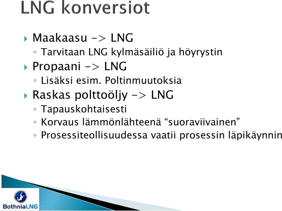 Poltinmuutoksia Raskas polttoöljy -> LNG Tapauskohtaisesti