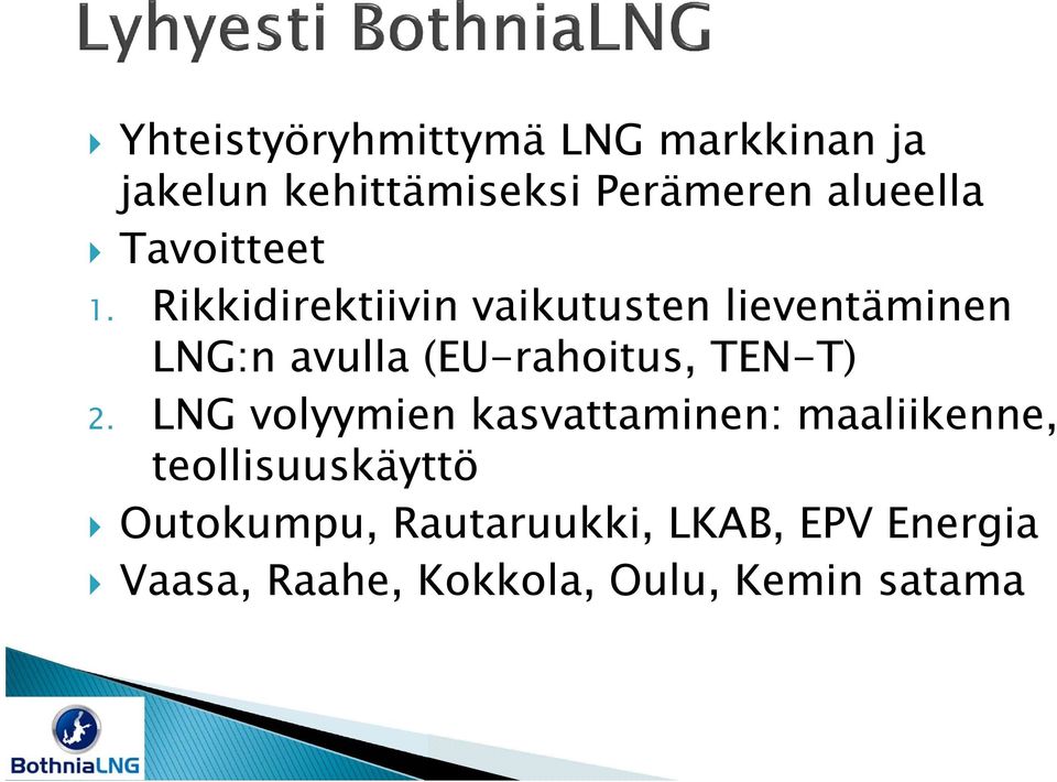 Rikkidirektiivin vaikutusten lieventäminen LNG:n avulla (EU-rahoitus, TEN-T) 2.