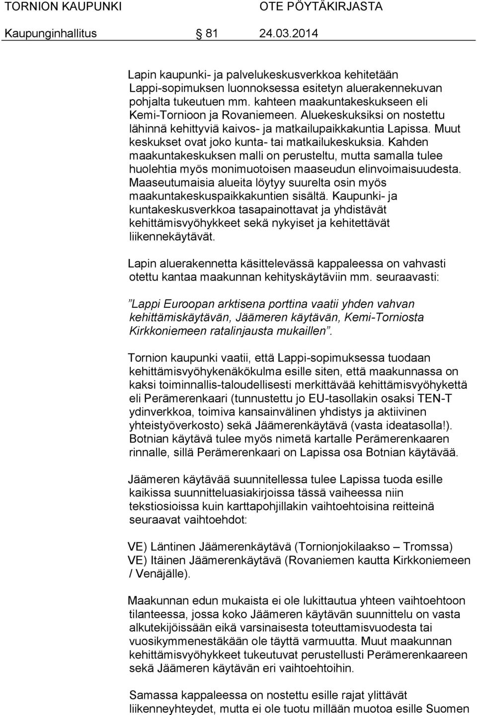 Kahden maakuntakeskuksen malli on perusteltu, mutta samalla tulee huolehtia myös monimuotoisen maaseudun elinvoimaisuudesta.