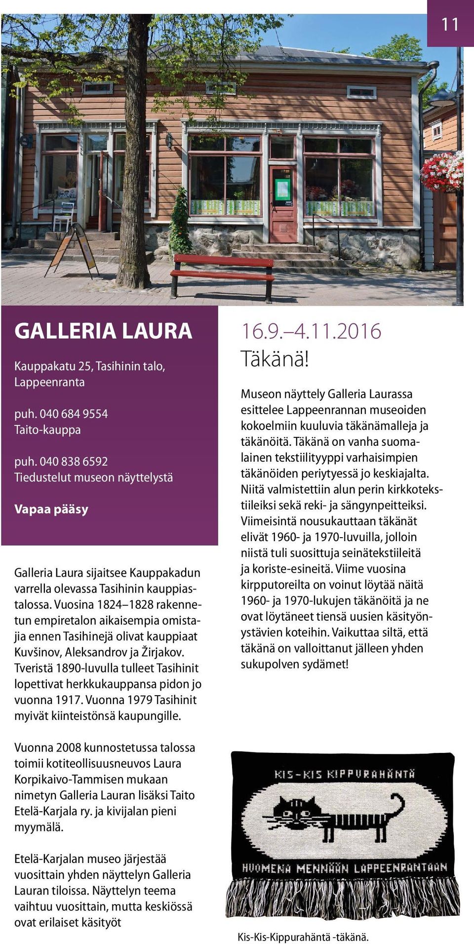 Vuosina 1824 1828 rakennetun empiretalon aikaisempia omistajia ennen Tasihinejä olivat kauppiaat Kuvšinov, Aleksandrov ja Žirjakov.