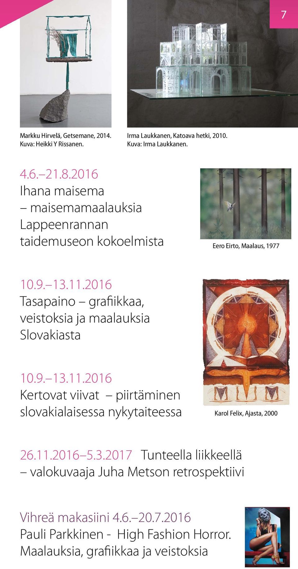 2016 Tasapaino grafiikkaa, veistoksia ja maalauksia Slovakiasta 10.9. 13.11.
