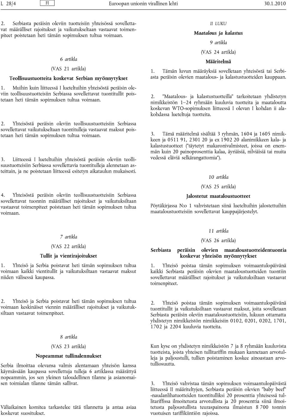 6 artikla (VAS 21 artikla) Teollisuustuotteita koskevat Serbian myönnytykset 1.