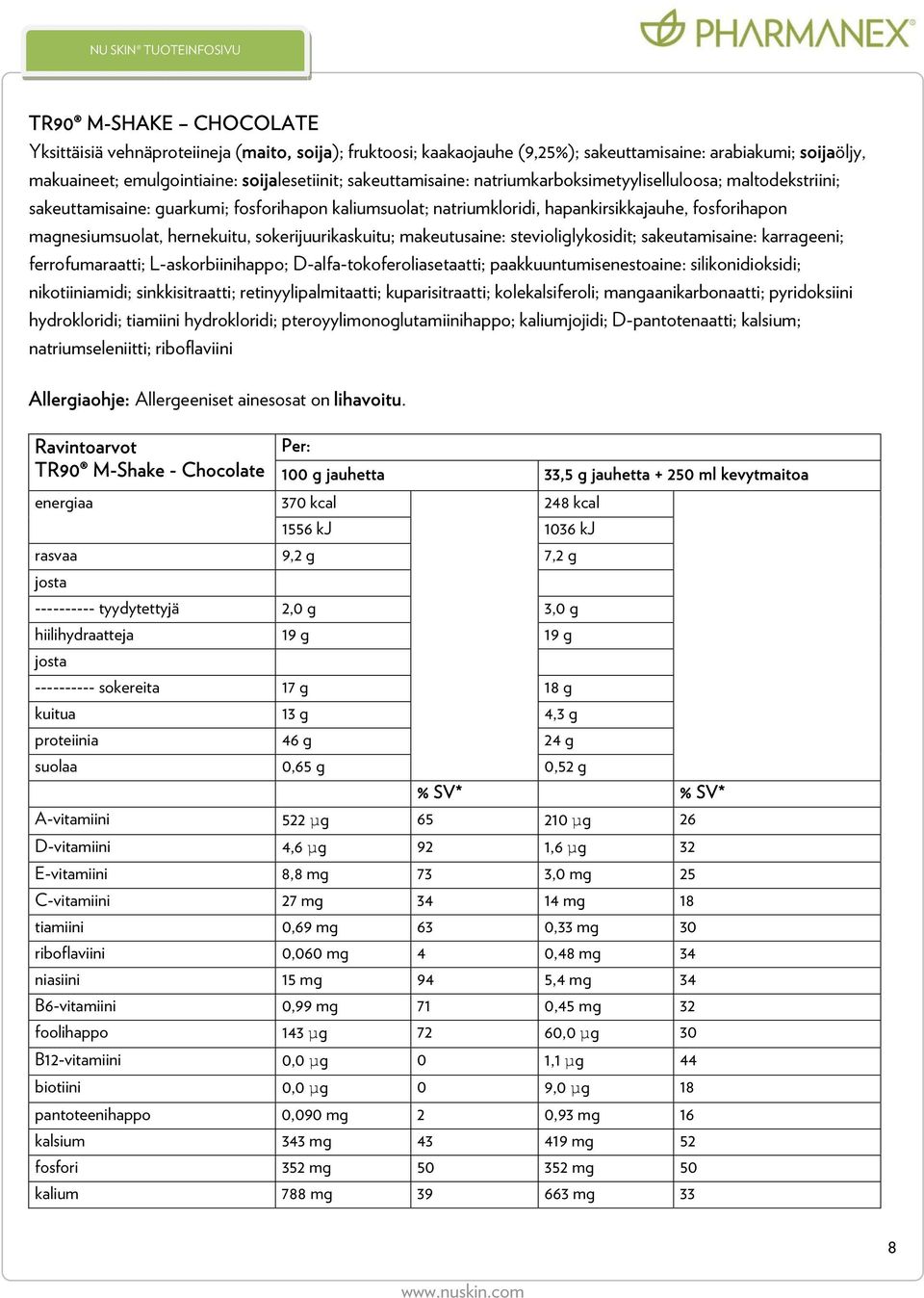 sokerijuurikaskuitu; makeutusaine: stevioliglykosidit; sakeutamisaine: karrageeni; ferrofumaraatti; L-askorbiinihappo; D-alfa-tokoferoliasetaatti; paakkuuntumisenestoaine: silikonidioksidi;