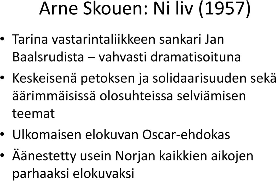 solidaarisuuden sekä äärimmäisissä olosuhteissa selviämisen teemat