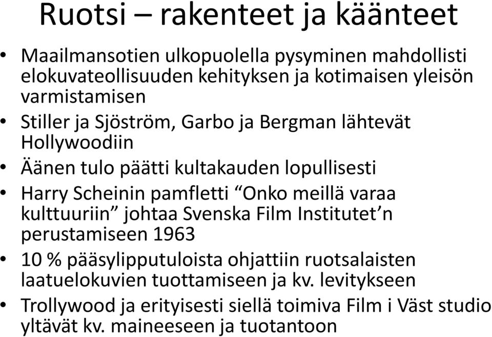 pamfletti Onko meillä varaa kulttuuriin johtaa Svenska Film Institutet n perustamiseen 1963 10 % pääsylipputuloista ohjattiin