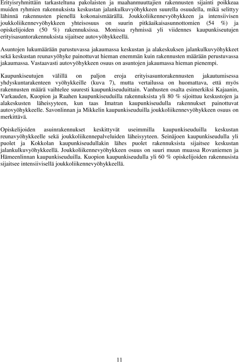 Monissa ryhmissä yli viidennes kaupunkiseutujen erityisasuntorakennuksista sijaitsee autovyöhykkeellä.