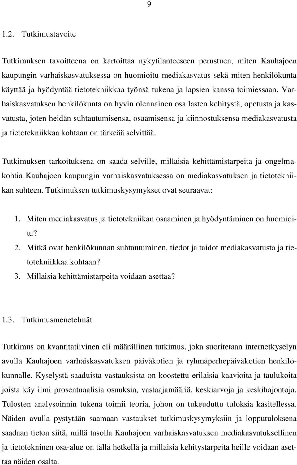 hyödyntää tietotekniikkaa työnsä tukena ja lapsien kanssa toimiessaan.