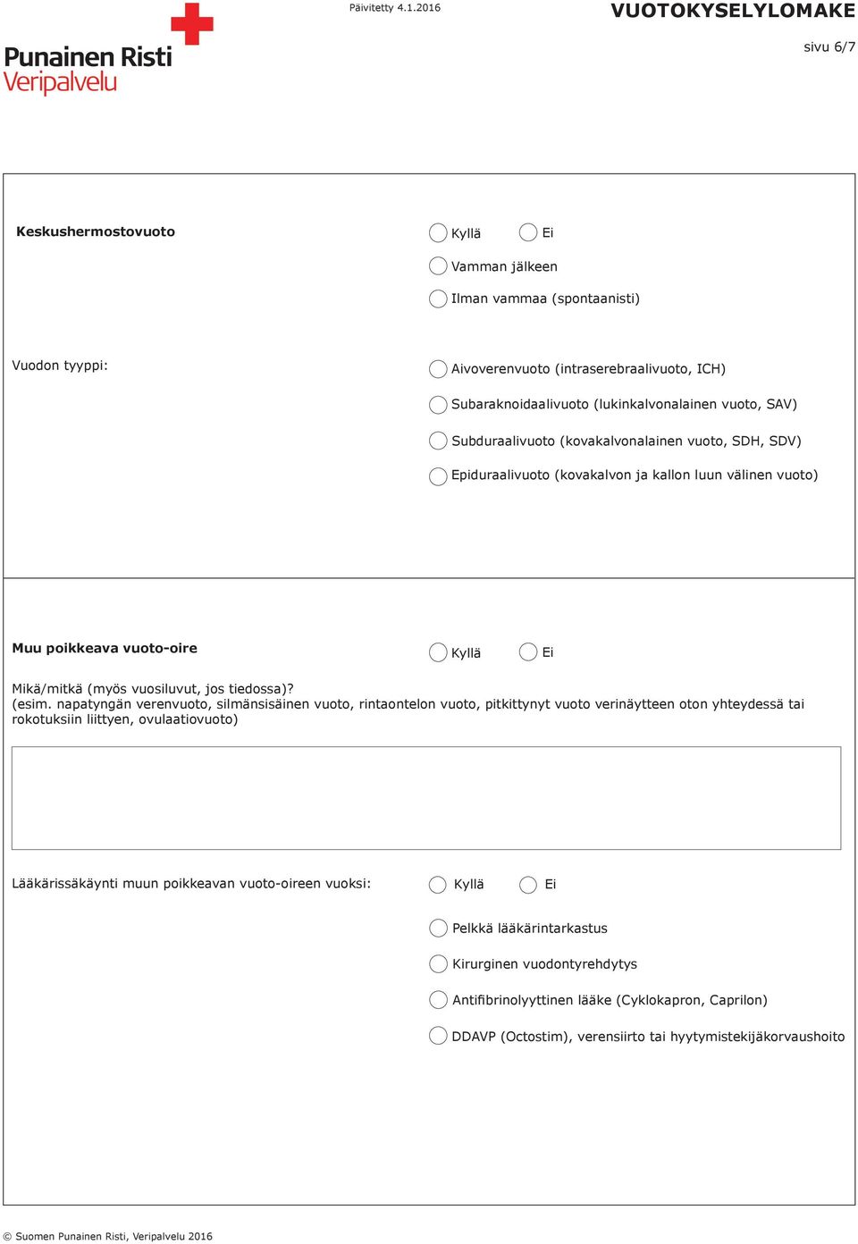 luun välinen vuoto) Muu poikkeava vuoto-oire Mikä/mitkä (myös vuosiluvut, jos tiedossa)? (esim.